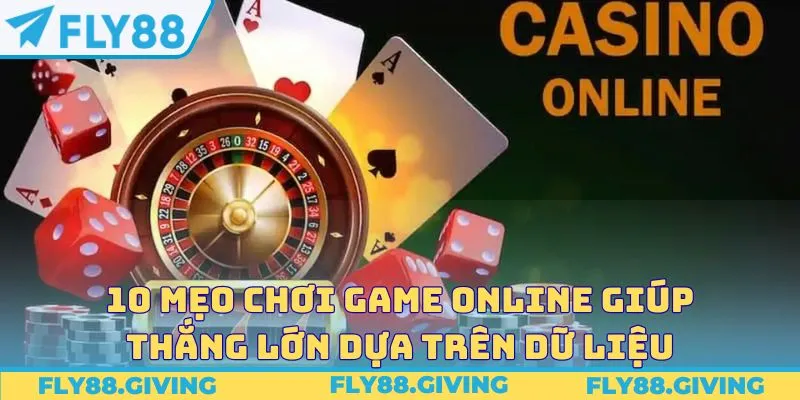 10 mẹo chơi game online giúp thắng lớn dựa trên dữ liệu
