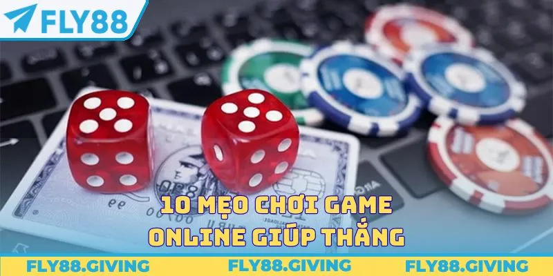 10 Mẹo Chơi Game Online Giúp Thắng Lớn