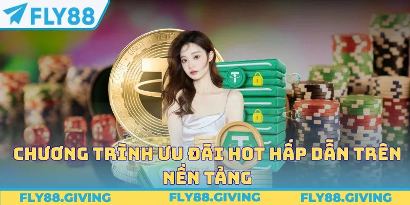 Chương trình ưu đãi hot hấp dẫn trên nền tảng