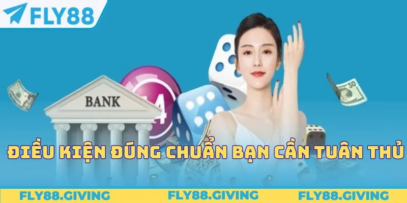 Điều kiện đúng chuẩn bạn cần tuân thủ