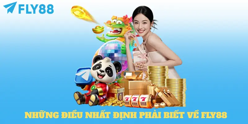 Những điều nhất đinh phải biết về fly88
