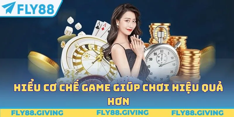 Hiểu cơ chế game giúp chơi hiệu quả hơn