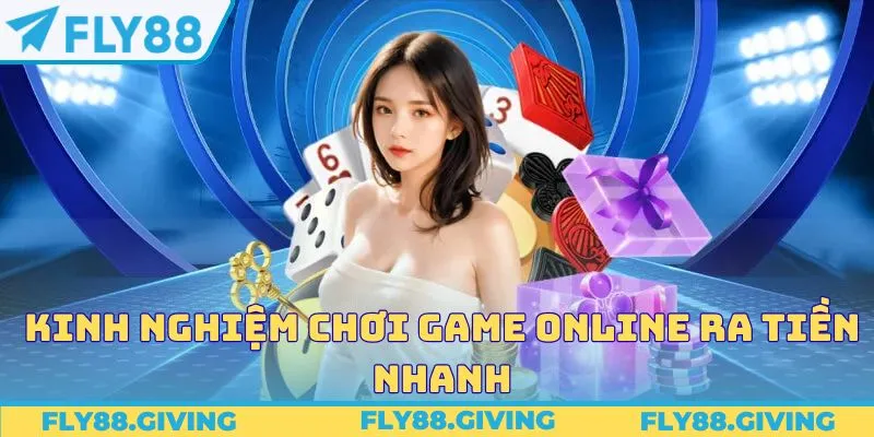 Kinh nghiệm chơi game online ra tiền nhanh