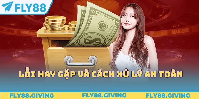 Lỗi hay gặp và cách xử lý an toàn
