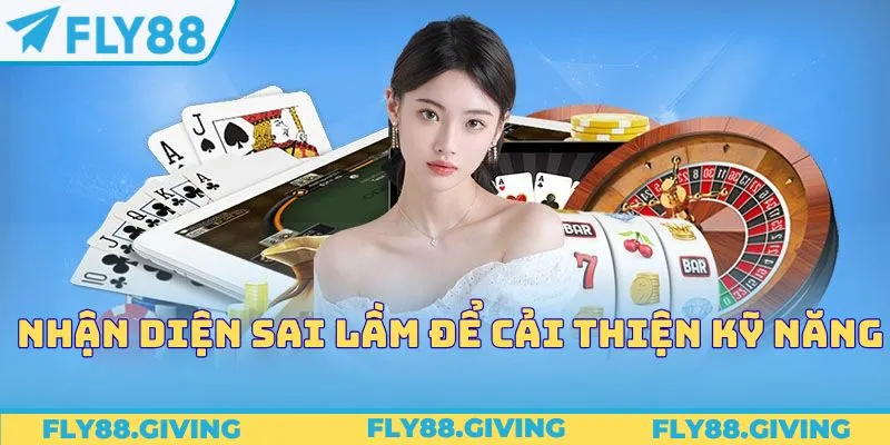 Nhận diện sai lầm để cải thiện kỹ năng