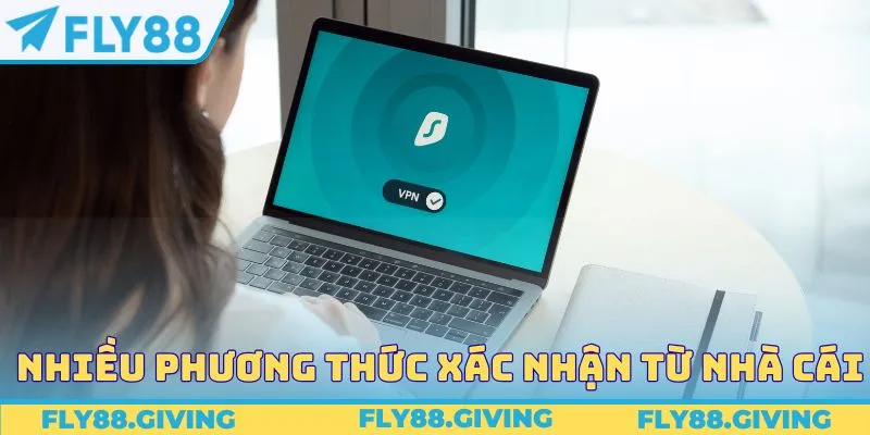 Nhiều phương thức xác nhận từ nhà cái