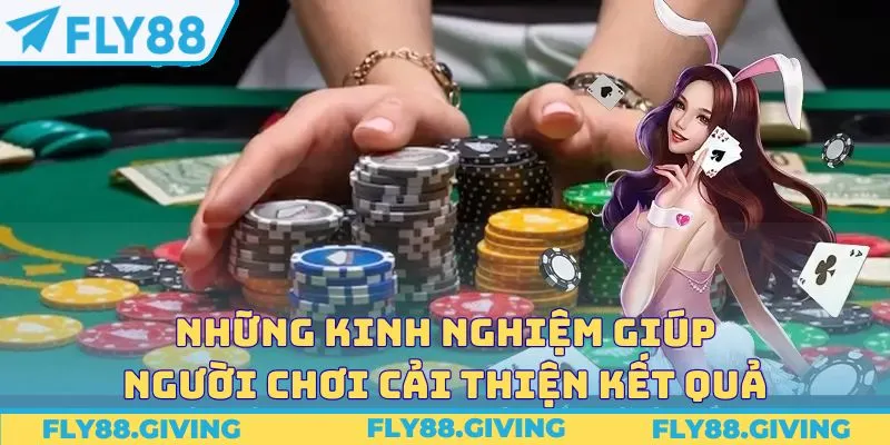 Những kinh nghiệm giúp người chơi cải thiện kết quả