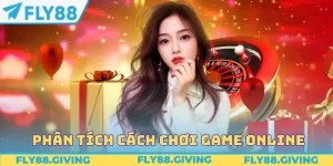 Phân tích cách chơi game online
