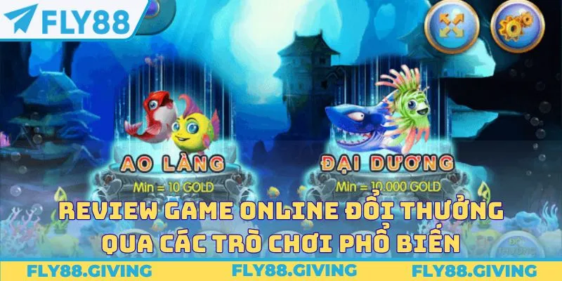 Review game online đổi thưởng qua các trò chơi phổ biến