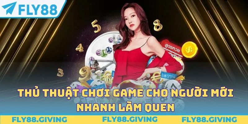 Thủ thuật chơi game cho người mới nhanh làm quen