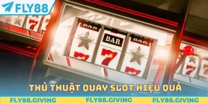 Thủ thuật quay slot hiệu quả