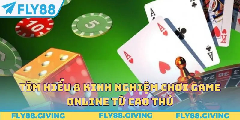 Tìm hiểu 8 kinh nghiệm chơi game online từ cao thủ