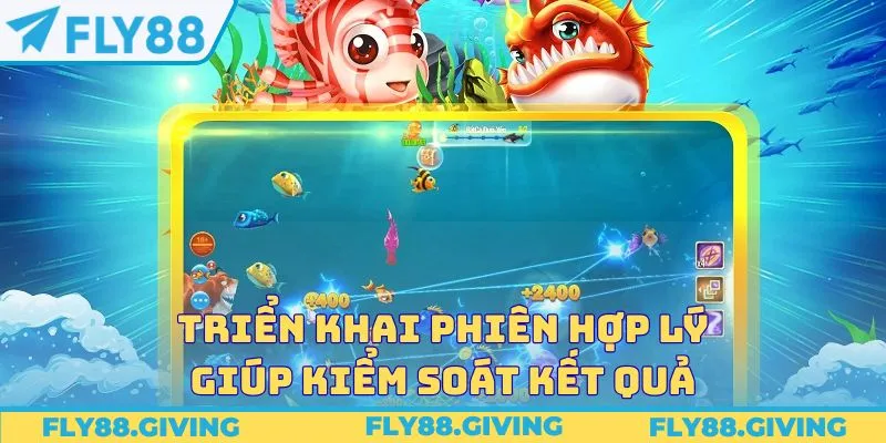 Triển khai phiên hợp lý giúp kiểm soát kết quả